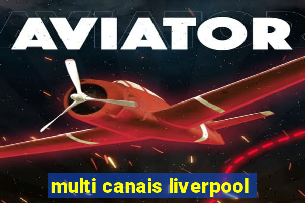 multi canais liverpool